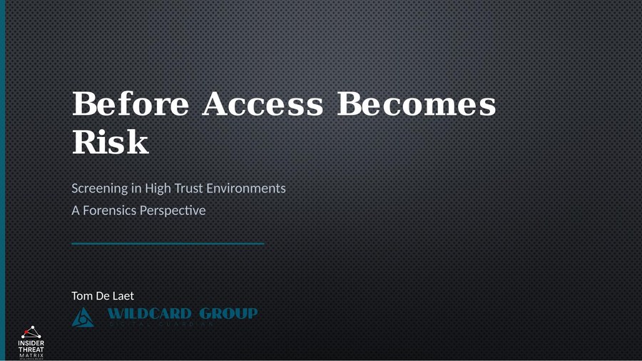 Keynote slide: Before Access Becomes Risk - Screening in High Trust Environments